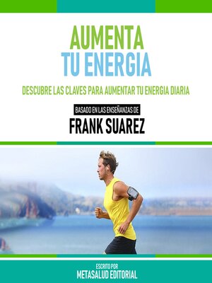 cover image of Aumenta Tu Energia--Basado En Las Enseñanzas De Frank Suarez